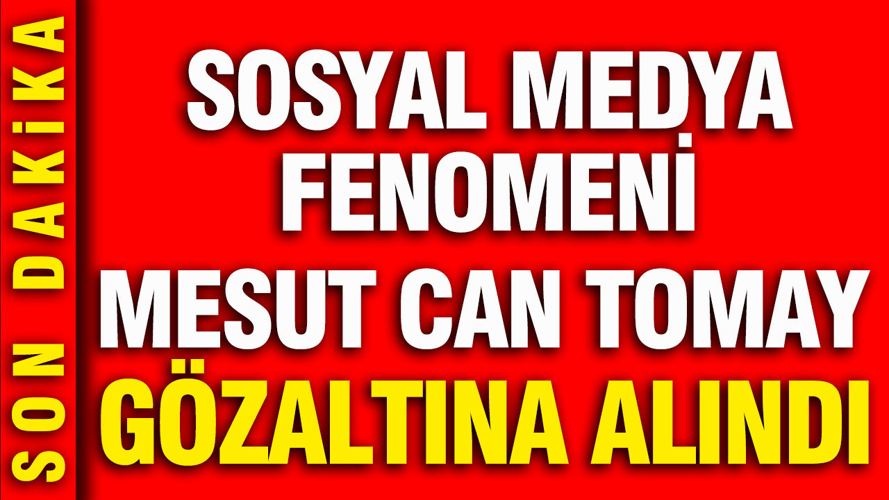 Mesut Can Tomay uyuşturucu ticaretinden gözaltına alındı