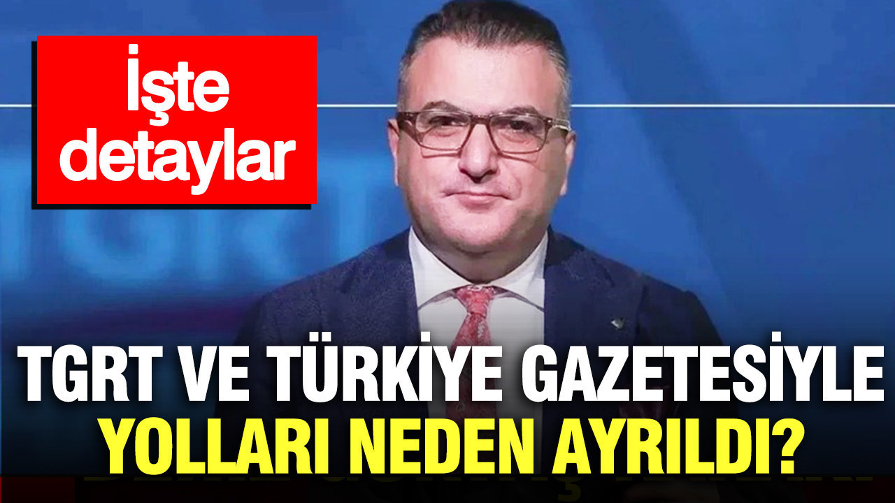 Cem Küçük’ün TGRT Haber ve Türkiye gazetesiyle yolları neden ayrıldı? İşte detaylar